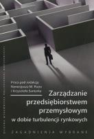 Okładka książki Zarządzanie przedsiębiorstwem przemysłowym w dobie turbulencji rynkowych