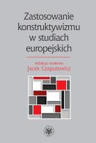 Okładka książki Zastosowanie konstruktywizmu w studiach europejskich