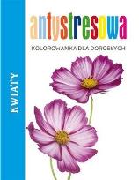 Okładka książki Antystresowa kolorowanka dla dorosłych. Kwiaty