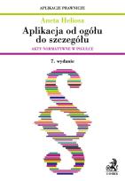 Okładka książki Aplikacja od ogółu do szczegółu. Akty normatywne w pigułce Aplikacja od ogółu do szczegółu. Akty nor