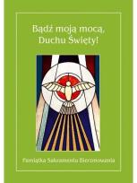 Okładka książki Bądź moją mocą, Duchu Święty!