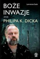 Okładka książki Boże inwazje. Życie Philipa K. Dicka