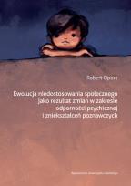 Okładka książki Ewolucja niedostosowania społecznego jako rezultat zmian w zakresie odporności psychicznej