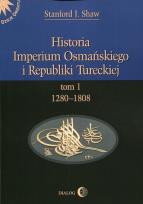 Okładka książki Historia Imperium Osmańskiego i Republiki Tureckiej Tom 1