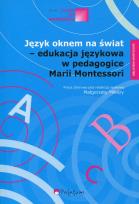 Okładka książki Język oknem na świat - edukacja językowa w pedagogice Marii Montessori