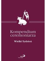 Okładka książki Kompendium Ceremoniarza. Wielki Tydzień