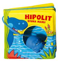 Okładka książki Książeczki kąpielowe. Hipolit szuka mamy