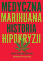 Okładka książki Medyczna Marihuana. Historia hipokryzji