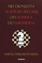 Okładka książki Mit Dionizosa w poezji greckiej od Homera do Eurypidesa