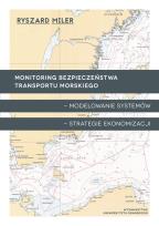 Okładka książki Monitoring bezpieczeństwa transportu morskiego - modelowanie systemów - strategie ekonomizacji