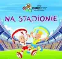 Okładka książki Na stadionie Euro2012 &trade