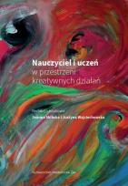 Opakowanie Nauczyciel i uczeń w przestrzeni kreatywnych działań