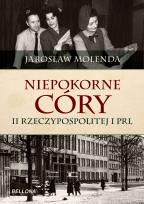 Okładka książki Niepokorne córy II Rzeczypospolitej i PRL
