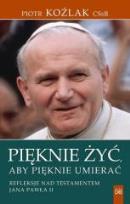 Okładka książki Pięknie żyć, aby pięknie umierać