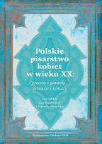 Okładka książki Polskie pisarstwo kobiet w wieku XX: procesy i gatunki, sytuacje i tematy