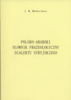 Okładka książki Polsko-arabski słownik frazeologiczny dialektu syryjskiego