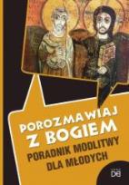 Okładka książki Porozmawiaj z Bogiem. Porad. modlitwy dla młodych