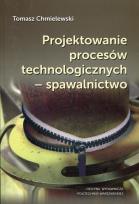 Okładka książki Projektowanie procesów technologicznych - spawalnictwo