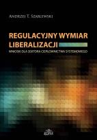 Okładka książki Regulacyjny wymiar liberalizacji