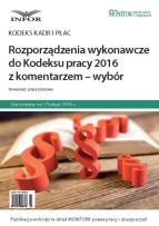 Opakowanie Rozporządzenia wykonawcze do Kodeksu pracy  2016 z komentarzem - wybór