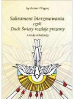 Okładka książki Sakrament bierzmowania czyli Duch Święty rozdaje..