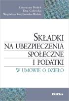Okładka książki Składki na ubezpieczenia społeczne i podatki w umowie o dzieło