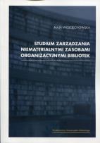Okładka książki Studium zarządzania niematerialnymi zasobami organizacyjnymi bibliotek