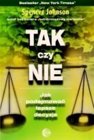 Okładka książki Tak czy nie. Jak podejmować lepsze decyzje