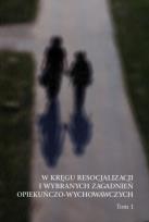 Opakowanie W kręgu resocjalizacji i wybranych zagadnień opiekuńczo-wychowawczych Tom 1