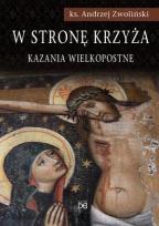 Okładka książki W stronę krzyża. Kazania Wielkopostne