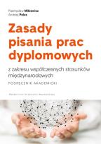 Okładka książki Zasady pisania prac dyplomowych z zakresu współczesnych stosunków międzynarodowych. Podręcznik akademicki