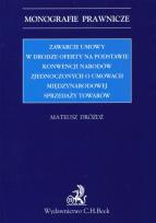 Okładka książki Zawarcie umowy w drodze oferty na podstawie Konwencji Narodów Zjednoczonych o umowach międzynarodowy