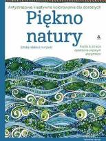 Okładka książki Antystresowe kreatywne kolorowanie.. Piękno natury