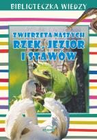 Okładka książki Biblioteczka Wiedzy. Zwierzęta naszych rzek, jezior i stawów.