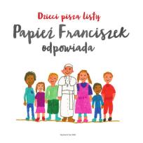 Okładka książki Dzieci piszą listy,Papież Franciszek odpowiada