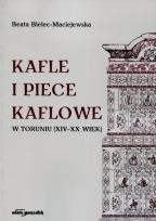 Okładka książki Kafle i piece kaflowe w Toruniu XIV-XX wiek