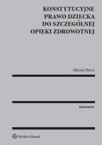 Okładka książki Konstytucyjne prawo dziecka do szczególnej opieki zdrowotnej