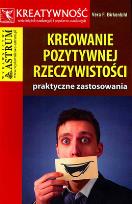 Okładka książki Kreowanie pozytywnej rzeczywistości