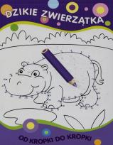 Okładka książki Od kropki do kropki. Dzikie zwierzątka