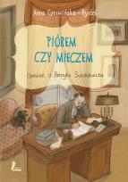 Okładka książki Piórem i mieczem Opowieść o Henryku Sienkiewiczu
