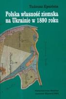 Okładka książki Polska własność ziemska na Ukrainie w 1890 roku