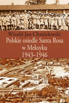 Okładka książki Polskie osiedle Santa Rosa w Meksyku 1943-1946