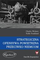 Okładka książki Strategiczna Ofensywa Powietrzna przeciwko Niemcom Tom 3 Zwycięstwo
