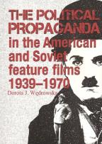 Okładka książki The political propaganda in the American and Soviet feature films 1939-1970