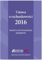 Okładka książki Ustawa o rachunkowości 2016 Praktyczne wyjaśnienia ekspertów