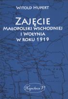 Okładka książki Zajęcie Małopolski wschodniej i Wołynia w roku 1919