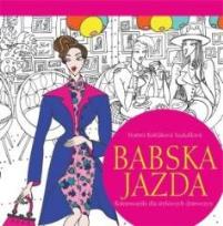 Okładka książki Babska jazda. Kolorowanki dla stylowych dziewczyn