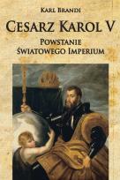 Okładka książki Cesarz Karol V Powstanie światowego imperium