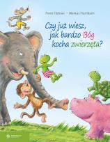 Okładka książki Czy już wiesz jak bardzo Bóg kocha zwierzęta?