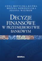 Okładka książki Decyzje finansowe w przedsiębiorstwie bankowym